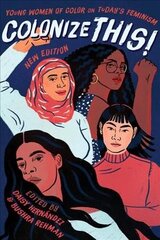 Colonize This!: Young Women of Color on Today's Feminism цена и информация | Поэзия | 220.lv