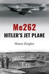 Me262: Hitler's Jet Plane цена и информация | Исторические книги | 220.lv