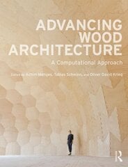 Advancing Wood Architecture: A Computational Approach цена и информация | Книги об архитектуре | 220.lv