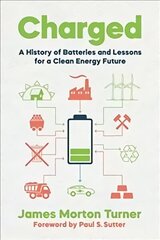 Charged: A History of Batteries and Lessons for a Clean Energy Future cena un informācija | Ekonomikas grāmatas | 220.lv