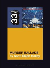 Nick Cave and the Bad Seeds' Murder Ballads цена и информация | Книги об искусстве | 220.lv