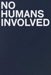 No Humans Involved цена и информация | Книги об искусстве | 220.lv