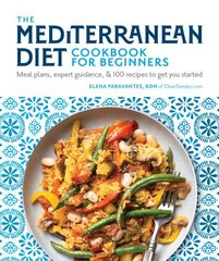Mediterranean Diet Cookbook for Beginners: Meal Plans, Expert Guidance, and 100 Recipes to Get You Started цена и информация | Книги рецептов | 220.lv