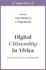 Digital Citizenship in Africa: Technologies of Agency and Repression цена и информация | Книги по социальным наукам | 220.lv