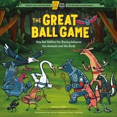 Great Ball Game: How Bat Settles the Rivalry between the Animals and the Birds; A Circle Round Book cena un informācija | Grāmatas pusaudžiem un jauniešiem | 220.lv