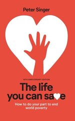 10th Anniversary Edition The Life You Can Save: How To Do Your Part To End World Poverty 10th Anniversary ed. cena un informācija | Sociālo zinātņu grāmatas | 220.lv