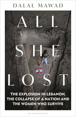 All She Lost: The Explosion in Lebanon, the Collapse of a Nation and the Women who Survive cena un informācija | Garīgā literatūra | 220.lv