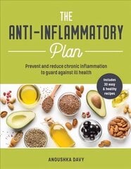 Anti-inflammatory Plan: Prevent and Reduce Chronic Inflammation to Guard Against Ill Health цена и информация | Самоучители | 220.lv