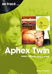 Aphex Twin On Track: Every Album, Every Song cena un informācija | Mākslas grāmatas | 220.lv