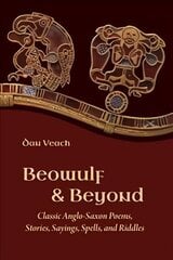 Beowulf and Beyond: Classic Anglo-Saxon Poems, Stories, Sayings, Spells, and Riddles cena un informācija | Vēstures grāmatas | 220.lv