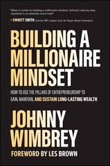 Building a Millionaire Mindset: How to Use the Pillars of Entrepreneurship to Gain, Maintain, and Sustain Long-Lasting Wealth cena un informācija | Ekonomikas grāmatas | 220.lv
