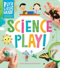 Busy Little Hands: Science Play!: Learning Activities for Preschoolers cena un informācija | Grāmatas pusaudžiem un jauniešiem | 220.lv
