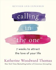 Calling in The One Revised and Updated: 7 Weeks to Attract the Love of Your Life Revised edition цена и информация | Самоучители | 220.lv