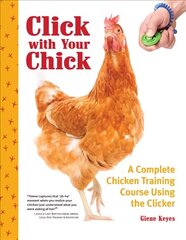 Click with Your Chick: A Complete Chicken Training Course Using the Clicker cena un informācija | Grāmatas par veselīgu dzīvesveidu un uzturu | 220.lv