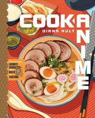 Cook Anime: Eat Like Your Favorite Character-From Bento to Yakisoba: A Cookbook cena un informācija | Pavārgrāmatas | 220.lv
