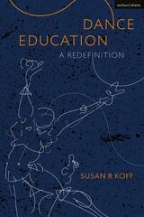 Dance Education: A Redefinition цена и информация | Книги для подростков и молодежи | 220.lv