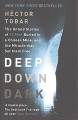 Deep Down Dark: The Untold Stories of 33 Men Buried in a Chilean Mine, and the Miracle that Set them Free цена и информация | Биографии, автобиогафии, мемуары | 220.lv