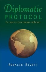 Diplomatic Protocol: Etiquette, Statecraft & Trust цена и информация | Книги по социальным наукам | 220.lv