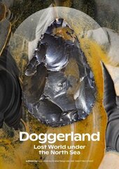 Doggerland: Lost World under the North Sea cena un informācija | Vēstures grāmatas | 220.lv