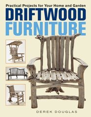 Driftwood Furniture: Practical Projects for Your Home and Garden cena un informācija | Grāmatas par veselīgu dzīvesveidu un uzturu | 220.lv