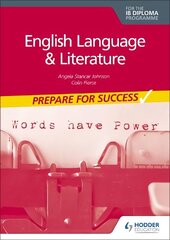 English Language and Literature for the IB Diploma: Prepare for Success cena un informācija | Grāmatas pusaudžiem un jauniešiem | 220.lv