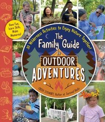 Family Guide to Outdoor Adventures: 30 Wilderness Activities to Enjoy Nature Together! cena un informācija | Grāmatas par veselīgu dzīvesveidu un uzturu | 220.lv