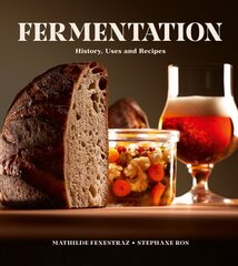 Fermentation: History, Uses and Recipes цена и информация | Книги рецептов | 220.lv