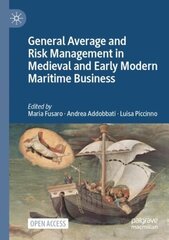 General Average and Risk Management in Medieval and Early Modern Maritime Business 1st ed. 2023 cena un informācija | Vēstures grāmatas | 220.lv