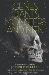 Genes, Giants, Monsters And Men: The Surviving Elites of the Cosmic War and Their Hidden Agenda cena un informācija | Sociālo zinātņu grāmatas | 220.lv