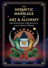 Hermetic Marriage of Art and Alchemy: Imagination, Creativity, and the Great Work cena un informācija | Garīgā literatūra | 220.lv