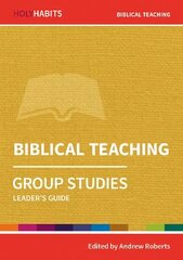 Holy Habits Group Studies: Biblical Teaching: Leader's Guide cena un informācija | Garīgā literatūra | 220.lv