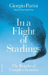 In a Flight of Starlings: The Wonder of Complex Systems cena un informācija | Ekonomikas grāmatas | 220.lv