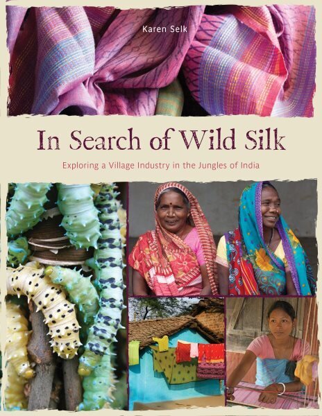 In Search of Wild Silk: Exploring a Village Industry in the Jungles of India cena un informācija | Vēstures grāmatas | 220.lv