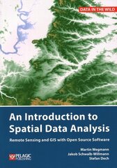 Introduction to Spatial Data Analysis: Remote Sensing and GIS with Open Source Software cena un informācija | Sociālo zinātņu grāmatas | 220.lv