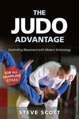 Judo Advantage: Controlling Movement with Modern Kinesiology. For All Grappling Styles цена и информация | Книги о питании и здоровом образе жизни | 220.lv
