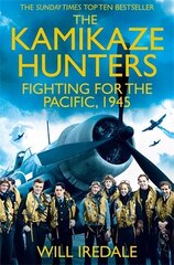 Kamikaze Hunters: The Men Who Fought for the Pacific, 1945 Unabridged edition cena un informācija | Vēstures grāmatas | 220.lv