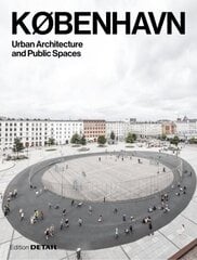 KOBENHAVN. Urban Architecture and Public Spaces цена и информация | Книги об архитектуре | 220.lv