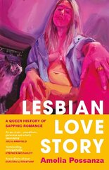 Lesbian Love Story: A Queer History of Sapphic Romance cena un informācija | Sociālo zinātņu grāmatas | 220.lv