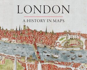 London: A History in Maps cena un informācija | Vēstures grāmatas | 220.lv