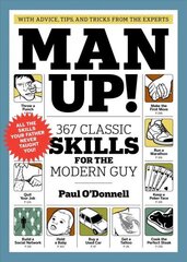 Man Up!: 367 Classic Skills for the Modern Guy cena un informācija | Pašpalīdzības grāmatas | 220.lv