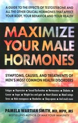 Maximize Your Male Hormones: Symptoms, Causes and Treatments of Men's Most Common Health Disorders cena un informācija | Pašpalīdzības grāmatas | 220.lv
