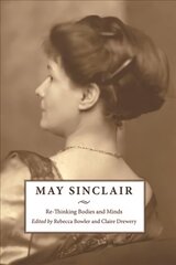 May Sinclair: Re-Thinking Bodies and Minds cena un informācija | Vēstures grāmatas | 220.lv