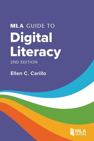 MLA Guide to Digital Literacy 2nd Revised edition cena un informācija | Enciklopēdijas, uzziņu literatūra | 220.lv