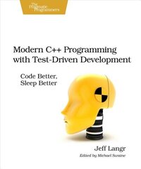 Modern Cplusplus Programming with Test-Driven Development: Code Better, Sleep Better цена и информация | Книги по экономике | 220.lv