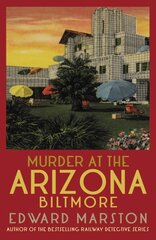 Murder at the Arizona Biltmore: From the bestselling author of the Railway Detective series цена и информация | Фантастика, фэнтези | 220.lv