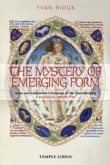 Mystery of Emerging Form: Imma Von Eckardstein's Drawings of the Constellations - A Biological Perspective цена и информация | Духовная литература | 220.lv