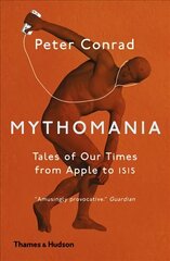 Mythomania: Tales of Our Times, From Apple to Isis cena un informācija | Vēstures grāmatas | 220.lv