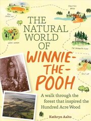 Natural World of Winnie-the-Pooh: A Walk Through the Forest that Inspired the Hundred Acre Wood cena un informācija | Grāmatas par veselīgu dzīvesveidu un uzturu | 220.lv