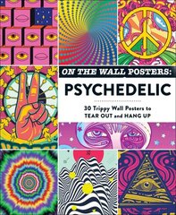 On the Wall Posters: Psychedelic: 30 Trippy Wall Posters to Tear Out and Hang Up cena un informācija | Grāmatas par veselīgu dzīvesveidu un uzturu | 220.lv