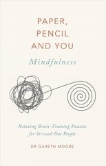 Paper, Pencil & You: Mindfulness: Relaxing Brain-Training Puzzles for Stressed-Out People cena un informācija | Grāmatas par veselīgu dzīvesveidu un uzturu | 220.lv